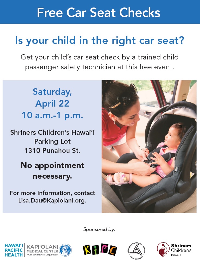 Free car seat checks event on Saturday, Aprill 22 at 10 AM to 1 PM at Shriners Children's Hawaii parking lot