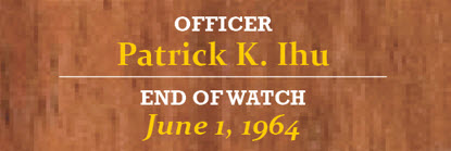 Officer Patrick K. Ihu end of watch