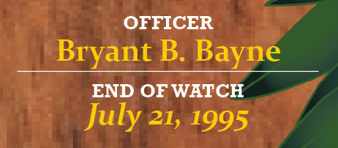 Officer Bryant B. Bayne end of watch