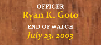 Officer Ryan K. Goto end of watch