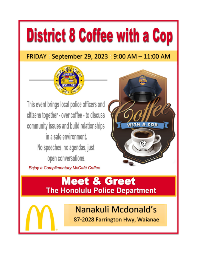 Join District 8 officers for coffee and conversation on September 29 from 9am-11am at the Nanakuli McDonald’s.