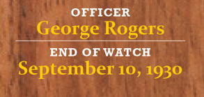 Roll of Honor for the month of September to honor officer George Rogers who was killed in the line of duty