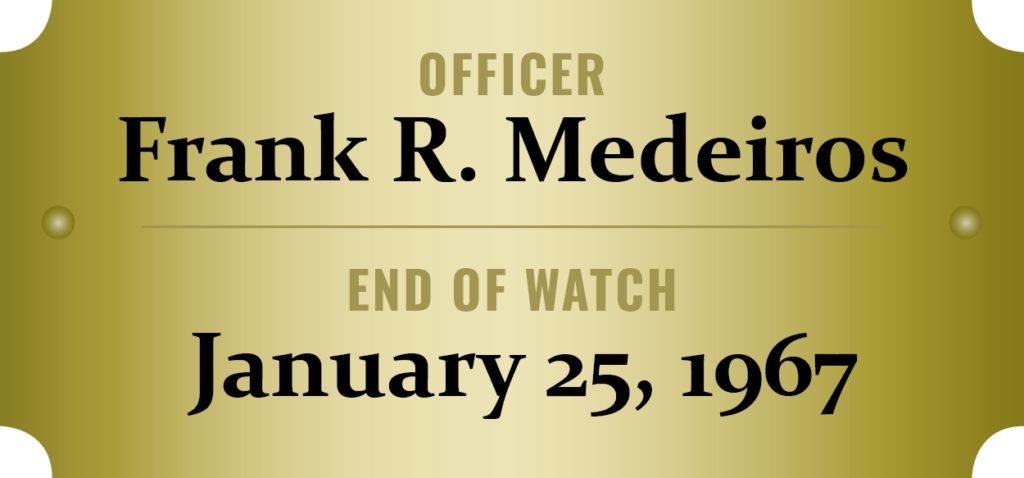 Roll of Honor Officer Frank R. Medeiros died in the line of duty