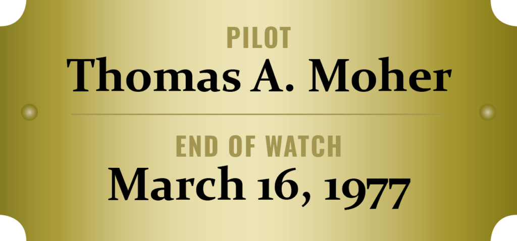 We honor the memory of Pilot Thomas A. Moher who was killed in the line of duty.