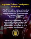 Typographic that reads HPD Continues Impaired Driving Enforcement as New Year Begins HPD officers will be setting up impaired driver checkpoints at unannounced times and locations across the island from January 1, through February 28, 2026. The legal drinking age is 21, and promoting intoxicating liquor to a person under the age of 21 is a misdemeanor punishable by up to one-year imprisonment.