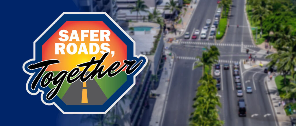 A header graphic showing the Safer Roads, Together logo against a blurred aerial image of cars along Ala Moana Boulevard
