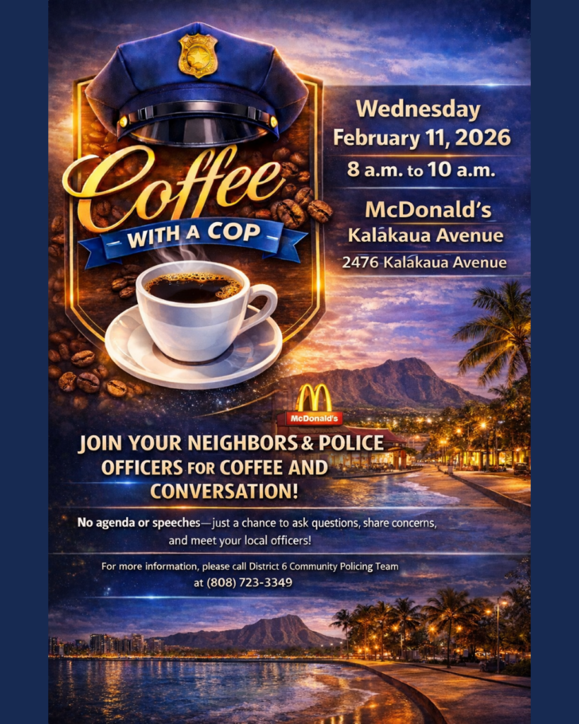 Flyer for a District 6 Coffee with a Cop event held on February 11, 2026, from 8 am to 10 am, at McDonald's. 2476 Kalakaua Avenue.