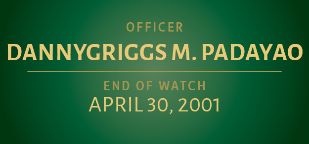 Graphic with text that reads Officer Dannygriggs M. Padayao End of Watch April 20, 2001