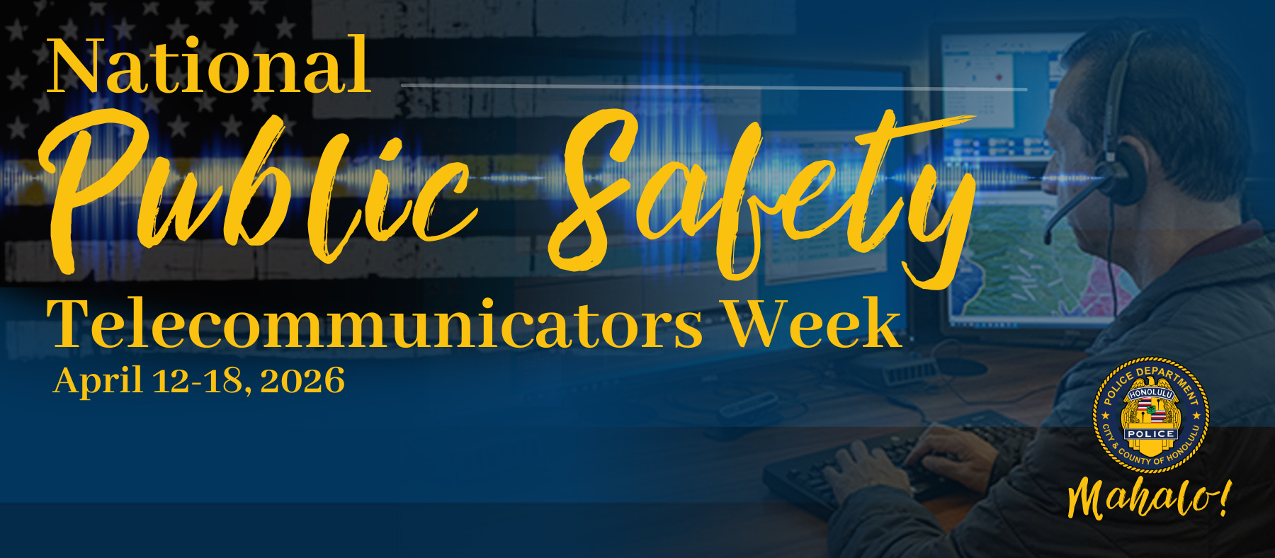 Graphic designed for the Honolulu Police Department to show support for National Public Safety Telecommunicators Week, April 12-18, 2026.