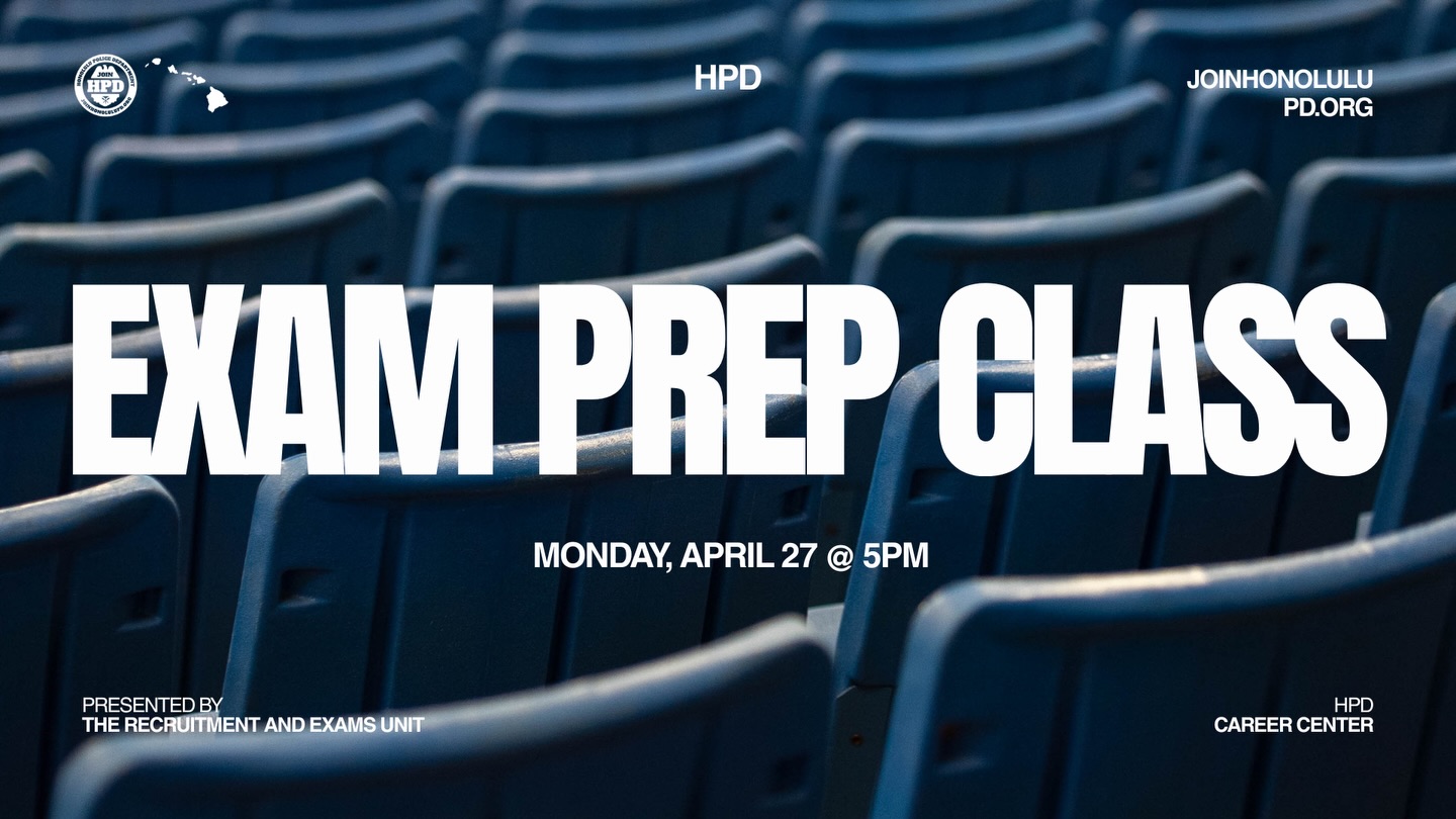 Graphic with rows of blue stadium chairs in the background and text overlay that reads, Exam Prep Class, Monday, April 27 at 5 PM, Presented by the Honolulu Police Department Recruitment and Exams Unit.