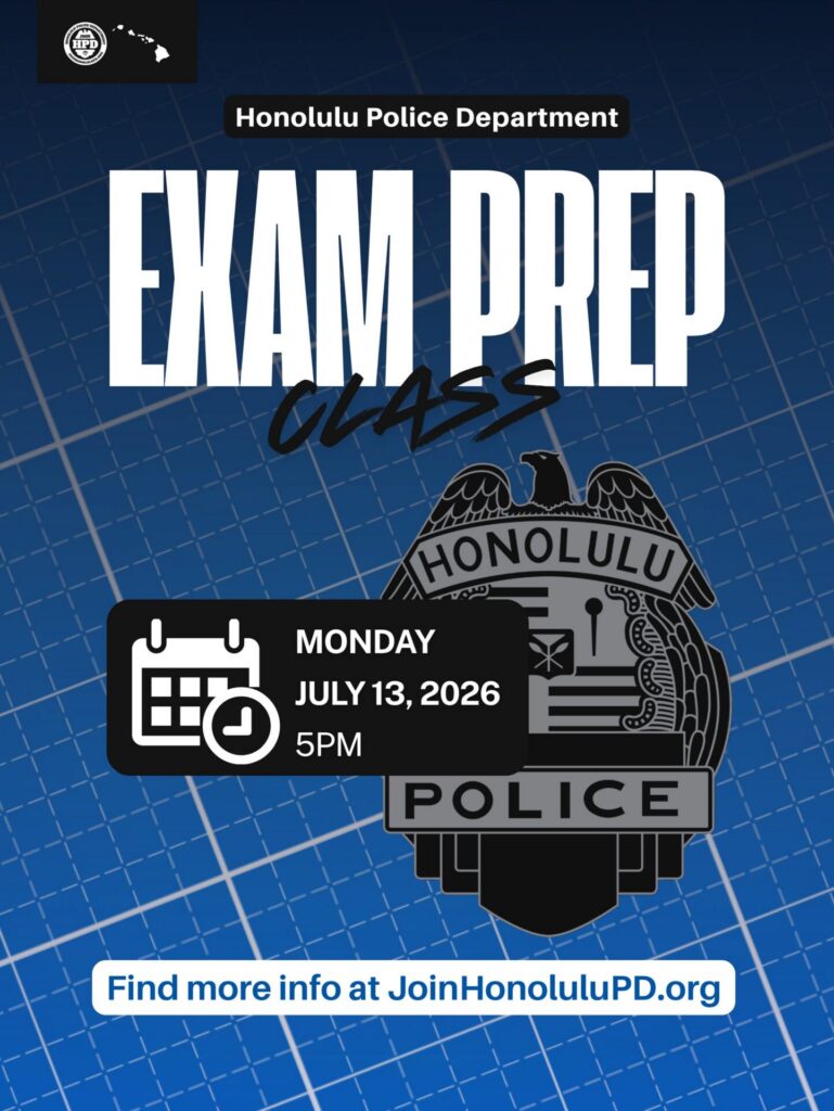 Graphic promoting a Honolulu Police Department Exam Prep Class. Text reads: “Exam Prep Class,” “Monday, July 13, 2026,” “5 PM,” and “Find more info at JoinHonoluluPD.org.” Background features a blue grid design with a Honolulu Police badge.